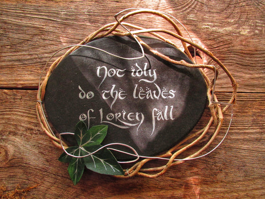 Upcycled  - Hobbit sign - Not idly do the leaves of Lorien fall